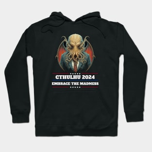 Cthulhu For President USA 2024 Election - Embrace the madness Hoodie